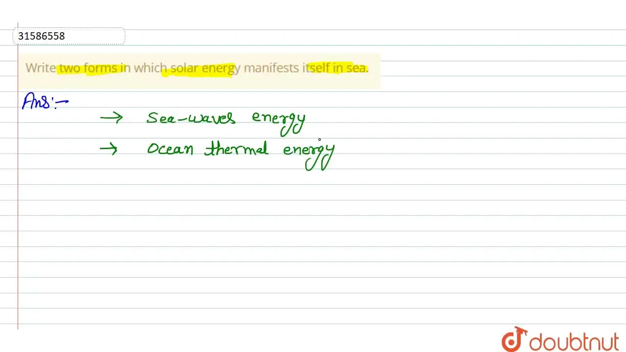 Write Two Forms In Which Solar Energy Manifests Itself In Sea