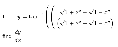 If Y Tan 1 Sqrt 1 X 2 Sqrt 1 X 2 Sqrt 1 X 2 Sqrt 1 X 2 Find Dy Dx