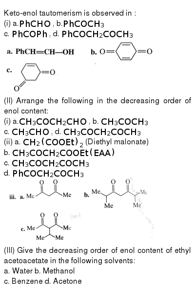 Keto Enol Tautomerism Is Observed In I A Phcho B Phcoch 3 C Phcoph D Phcoch 2 Coch 3 Img Src S D10lpgp6xz60nq Cloudfront Physics Images Ksv P1 C03 S01 009 Q01 Png Width 80 Ii Arrange The Following In The Decreasing