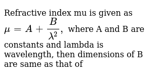 Refractive Index Mu Is Given As Mu A B Lambda 2 Where A And B A