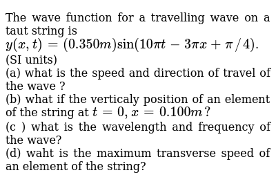 The Wave Function For A Travelling Wave On A Taut String Is