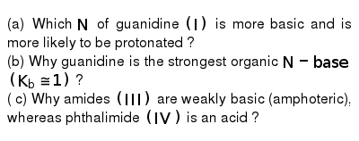 A Which N Of Guanidine I Is More Basic And Is More Likely To Be Protonated B Why Guanidine Is The Strongest Organic N Base K B 1 C Why