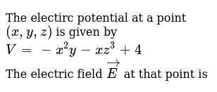 The Electirc Potential At A Point X Y Z Is Given By V