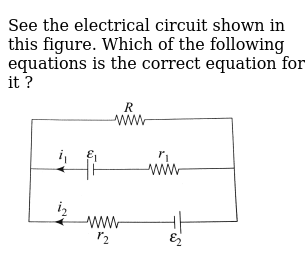 See The Electrical Circuit Shown In This Figure Which Of The Following Equations Is The Correct Equation For It Img Src S D10lpgp6xz60nq Cloudfront Physics Images Bms Obj Xii C03 E01 399 Q01 Png Width 80