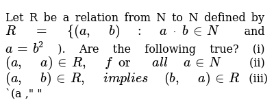 Let R Be A Relation From N To N Defined By R A B Adot B In Nand A B 2 Are The Following True I A A In R