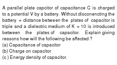 A Parallel Plate Capcitor Of Capacitance C Is Charged To A Potenti