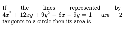 If The Lines Represented By 4x 2 12xy 9y 2 6x 9y 1 Are 2 Tangen