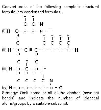 Convert Each Of The Following Complete Structural Formula Into Condensed Formulas I H O Underset H Underset Overset H Overset C Underset H Underset Overset H Overset C Underset H Underset N H Ii H Underset H Underset Overset H Overset