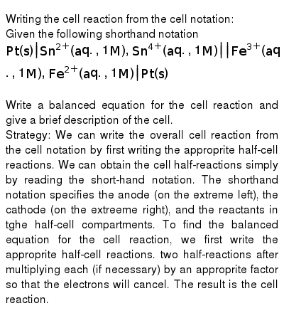 Writing The Cell Reaction From The Cell Notation Given The Following Shorthand Notation Pt S Sn 2 Aq 1 M Sn 4 Aq 1 M Fe 3 Aq 1 M Fe 2 Aq 1 M Pt S Write A