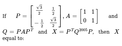 If P Sqrt 3 2 1 2 1 2 Sqrt 3 2 A 1 1 0 1 And Q Pap T And X P Tq 05 P Then X Equal To