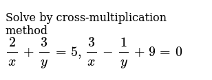 Solve By Cross Multiplication Method 2 X 3 Y 5 3 X 1 Y 9 0