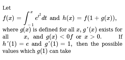 Let F X Int 1 X E T 2 Dt And H X F 1 G X Where G X Is Defined For All X G X Exists For All X And G X 0 For X 0 If H 1 E And G 1