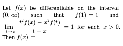 Let F X Be Differentiable On The Interval 0 Oo Such That F