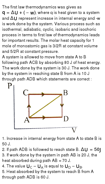 The First Law Thermodynamics Was Gives As Q Delta U W Where Q Is Heat Given To A System And Delta U Represent Increase In Internal Energy And W Is Work Done By The