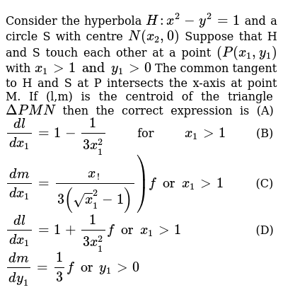 Consider The Hyperbola H X 2 Y 2 1 And A Circle S With Centre N X 2 0 Suppose That H And S Touch Each Other At A Point P X 1 Y 1 With X 1 1 And Y 1 0 The