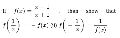 If F X X 1 X 1 Then Show That F 1 X F X Ii F 1 X 1 F X