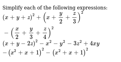 Simplify Each Of The Following Expressions I X Y Z 2 X Y 2 Z 3 2 X 2 Y 3 Z 4 2 Ii X Y 2z 2 X 2 Y 2 3z 2 4x Y X 2 X 1 2 X 2 X 1 2