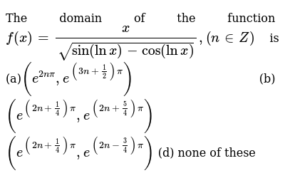 The Domain Of The Function F X X Sqrt Sin Lnx Cos Lnx N I