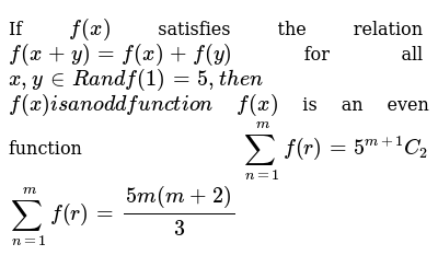 If F X Satisfies The Relation F X Y F X F Y For All X Y In Ra N Df 1 5 T H E N F X I Sa Nod Dfu N C T Ion F X Is An Even Function Sum N 1 Mf R 5 M 1 C 2