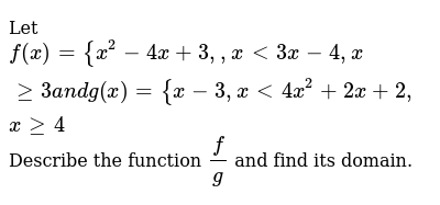 Let F X X 2 4x 3 X 3x 4 Xgeq3a N Dg X X 3 X 4x 2 2x 2 Xgeq4 Describe The Function F G And Find Its Domain