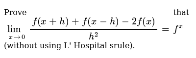 Prove That Lim X 0 F X H F X H 2f X H 2 F X Without Using L Hospital Srule