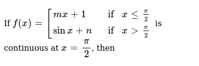 If F X Mx 1 If X Le Pi 2 Sinx N Ifxgt Pi 2 Is