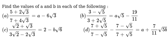 Find The Values Of A And B In Each Of The Following A 5 2sqrt3 7 4sqrt 3 A 6sqrt 3 B 3 Sqrt 5 3 2sqrt 5 Asqrt 5 19 11 C Sqrt 2 Sqrt 3 3sqrt2 2sqrt 3 2 Bsqrt 6 D 7 Sqrt 5 7 Sqrt 5 7 Sqrt 5 7 Sqrt 5 A 7