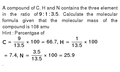 A Compound Of C H And N Contains The Three Element In The Ratio Of 9 1 3 5 Calculate The Molecular Formula Given That The Molecular Mass Of The Compound