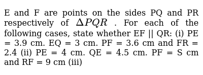 E and F are points on the sides PQ and PR respectively of a △PQR