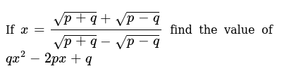 If X Sqrt P Q Sqrt P Q Sqrt P Q Sqrt P Q Find The V