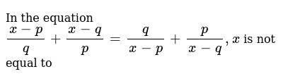 In The Equation X P Q X Q P Q X P P X Q X Is Not Equal To