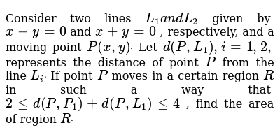 Consider Two Lines L 1a N Dl 2 Given By X Y 0 And X Y 0 Respectively And A Moving Point P X Y Dot Let D P L 1 I 1 2 Represents The Distance Of Point P From The