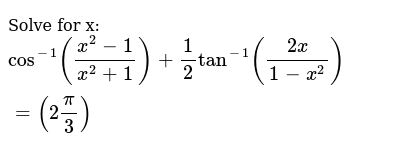 Solve The Following For X Cos 1 X 2 1 X 2 1 Tan 1