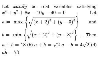 Let Xa N Dy Be Real Variables Satisfying X 2 Y 2 8x 10 Y 40 0