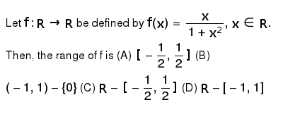 Let F R To R Be Defined By F X X 1 X 2 X In R Then The Range Of F Is A 1 2 1 2 B 1 1 0 C R 1 2 1 2 D R 1 1