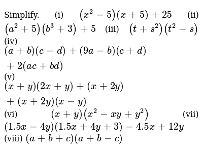 Simplify I X 2 5 X 5 25 Ii A 2 5 B 3 3 5 Iii T S 2 T 2 S Iv A B C D 9a B C D 2 Ac V X Y 2x Y X 2y X 2y X Y Vi X Y X 2 Xy Y 2 Vii 1 5x 4y 1 5x 4y 3 4 5x 12y Viii A B C A B C