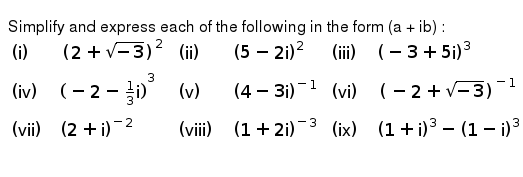 Simplify And Express Each Of The Following In The Form A Ib I 2 Sqrt 3 2 Ii 5 2i 2 Iii 3 5i 3 Iv 2 1 3 I 3 V 4 3i 1 Vi 2 Sqrt 3 1 Vii 2 I 2 Viii 1 2i 3 Ix 1 I 3 1 I 3