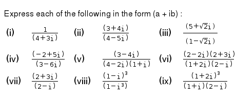 Express Each Of The Following In The Form A Ib I 1 4 3i Ii 3 4i 4 5i Iii 5 Sqrt 2 I 1 Sqrt 2 I Iv 2 5i 3 6i V 3 4i 4 2i 1 I Vi 2 2i 2 3i 1 2i 2 I Vii 2 3i 2 I Viii