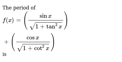 The Period Off X Sinx Sqrt 1 Tan 2x Cosx Sqrt 1 Cot 2