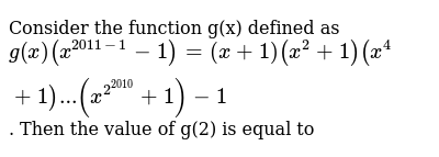 Consider The Function G X Defined As G X X 11 1 1 X 1 X 2 1 X 4 1 X 2 10 1 1 Then The Value Of G 2 Is Equal To