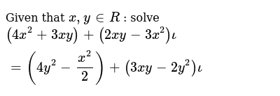 Given That X Y In R Solve 4x 2 3xy 2xy 3x 2 Iota 4y 2 X