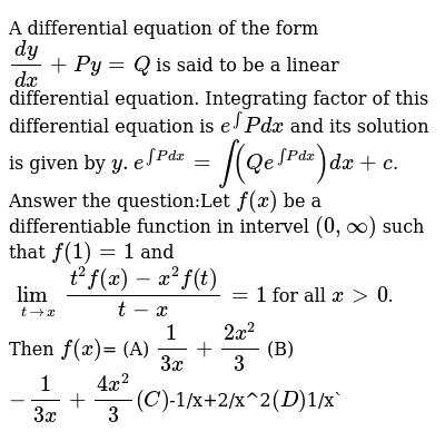 A Differential Equation Of The Form Dy Dx Py Q Is Said To Be A Linear Differential Equation Integrating Factor Of This Differential Equation Is E Int Pdx And Its Solution Is Given By Y E Int Pdx Int