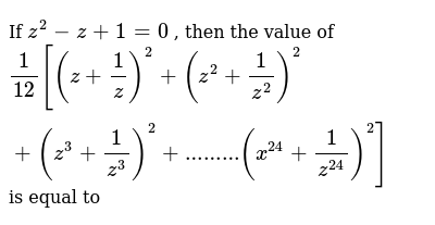 If Z 2 Z 1 0 Then The Value Of 1 12 Z 1 Z 2 Z 2 1 Z 2 2 Z 3 1 Z 3 2 X 24 1 Z 24 2 Is Equal To