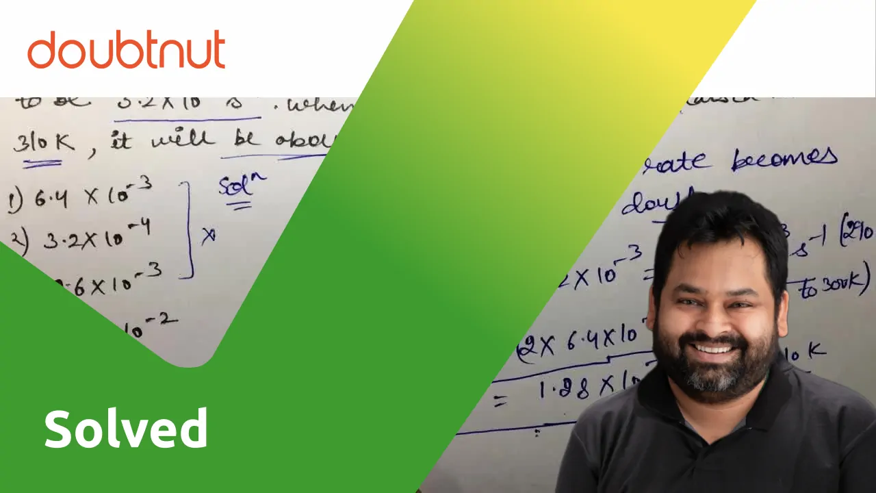 The velocity constant of a reaction at 290 K was found to be 3.2 xx 10