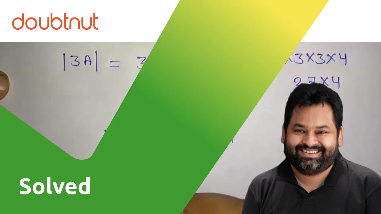 यदि A = |[1, 0, 1], [0, 1, 2], [0, 0, 4]| हो, तो दिखाइए कि |3A|=27|A|
