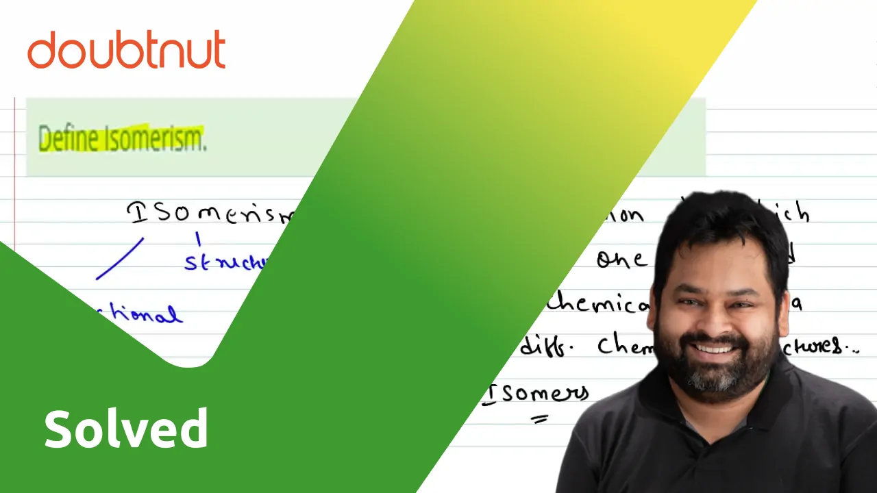 [Telugu] Define Isomerism.