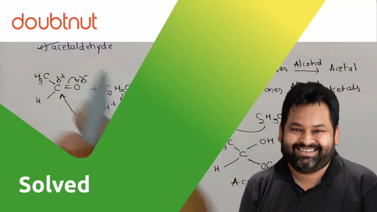 [Kannada] Acetal is formed by reacting alcohol in the presence of dry