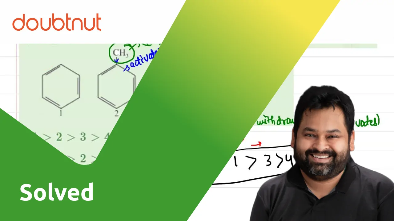 Identify The Correct Order Of Reactivity In Electrophilic Substitution