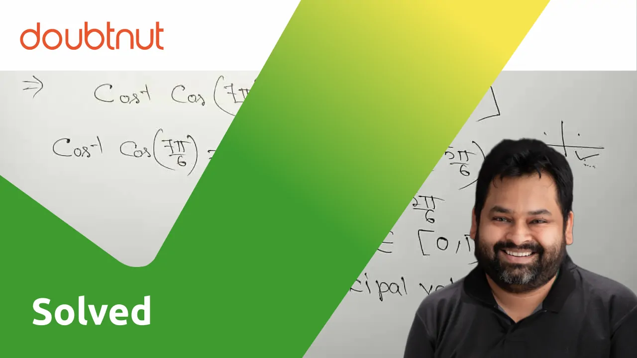 Bengali] Find the principal values of cos^(-1)cos ((7pi)/(6))