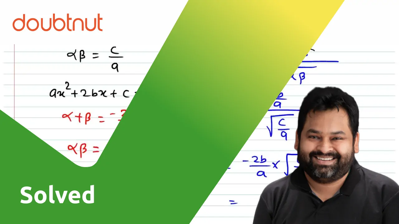 If `alpha,beta` are roots of `ax^2+2bx+c=0` then  `sqrt(alpha/beta)+sqrt(beta/alpha)=` __________ .